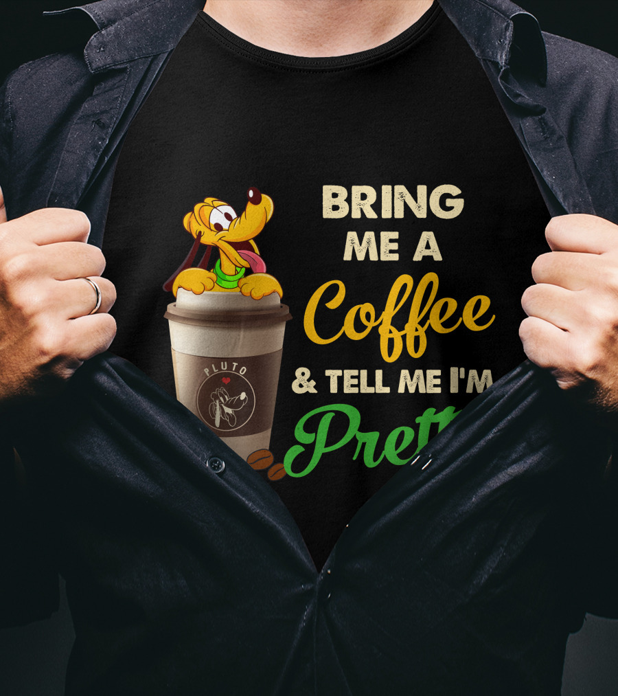 Bring Me A Coffee & Tell Me I'm Pretty Pluto T-Shirt