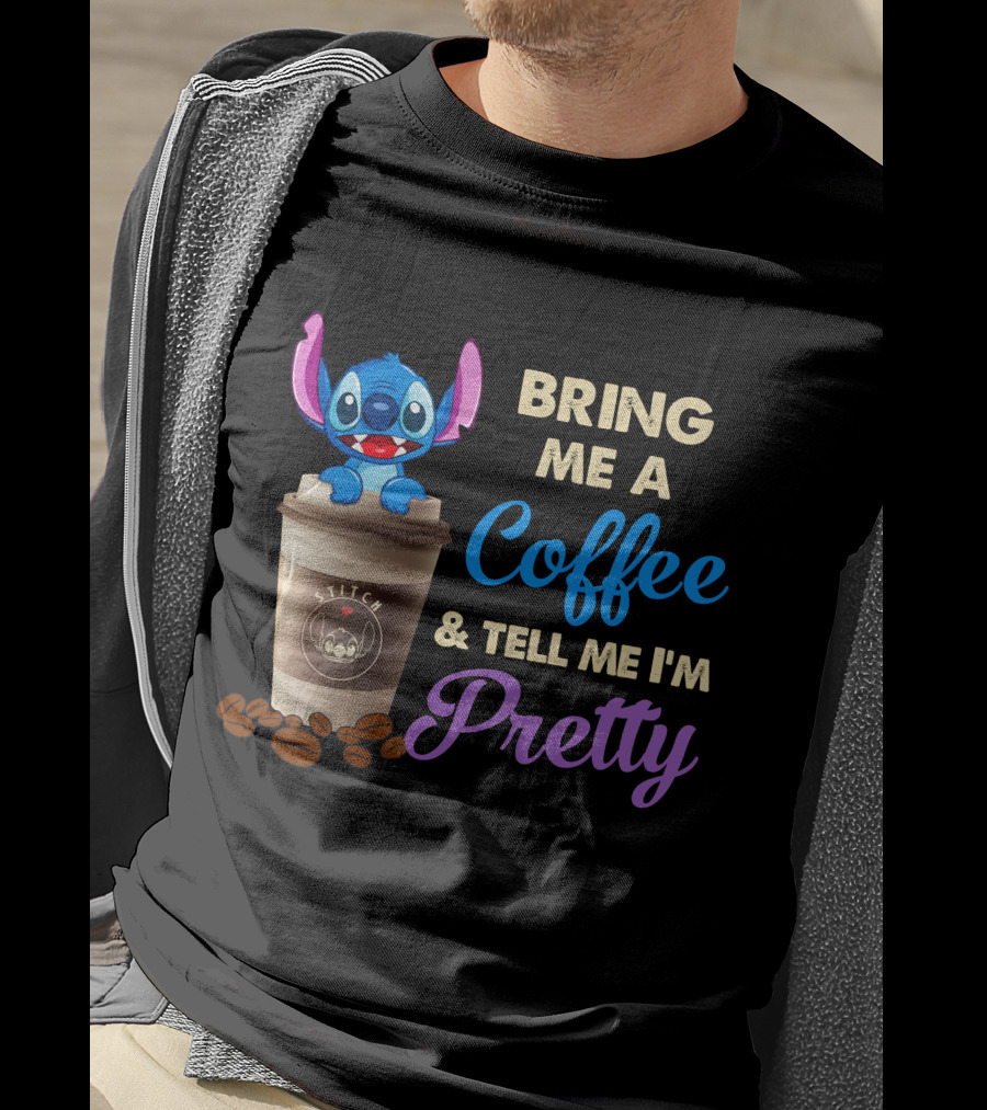 Bring Me A Coffee & Tell Me I'm Pretty Stitch T-Shirt