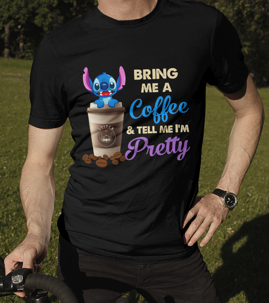 Bring Me A Coffee & Tell Me I'm Pretty Stitch T-Shirt