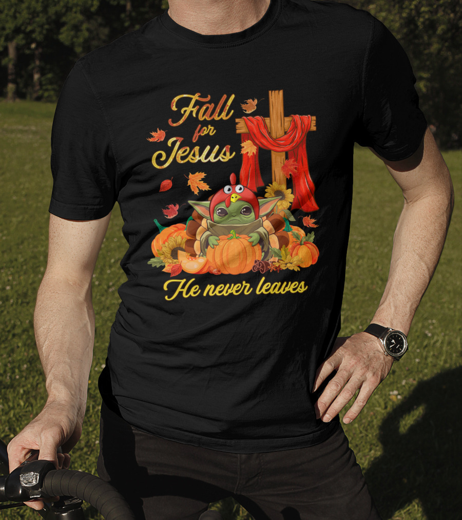 Fall For Jesus He Never Leaves Baby Yoda T-Shirt
