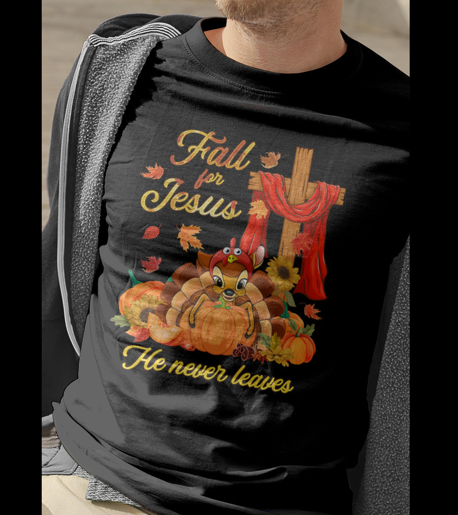 Fall For Jesus He Never Leaves Thanksgiving Bambi Motif T-Shirt