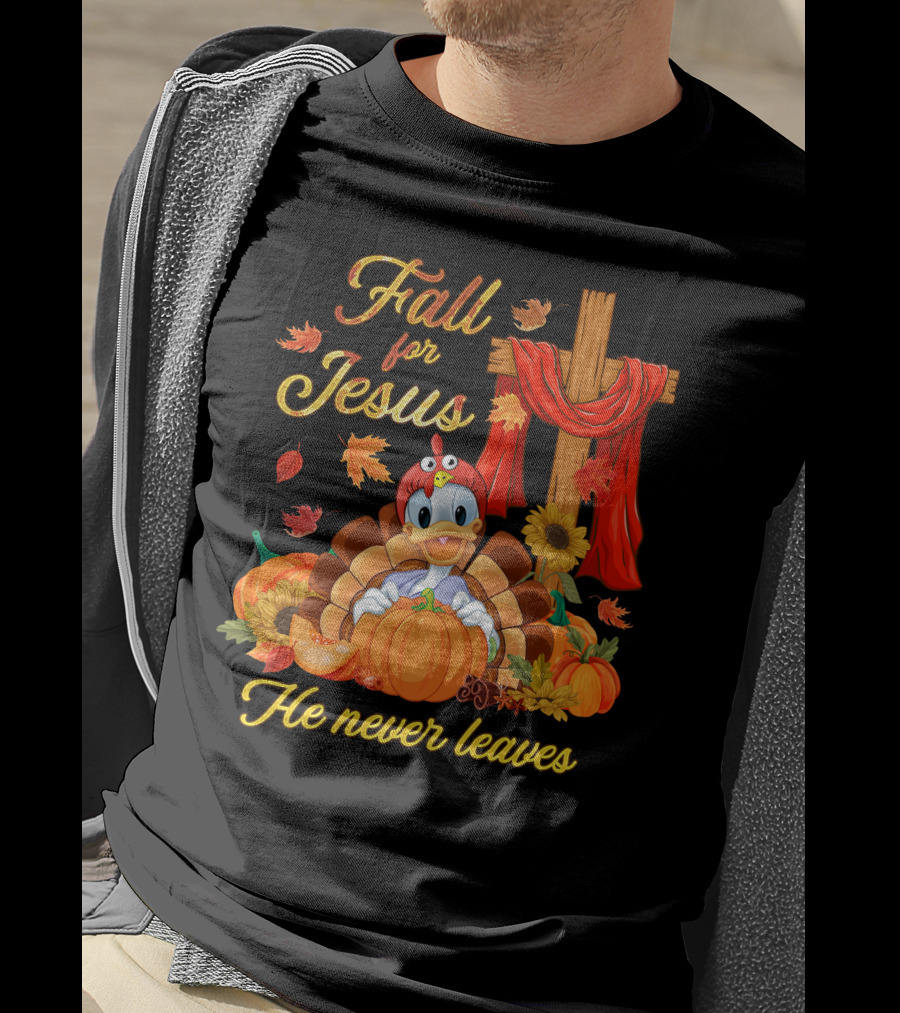 Fall For Jesus He Never Leaves T-Shirt