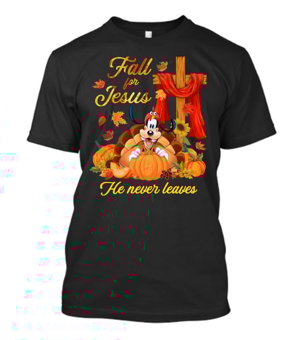 Goofy Fall For Jesus He Never Leaves Autumn Thanksgiving Christian Theme T-Shirt