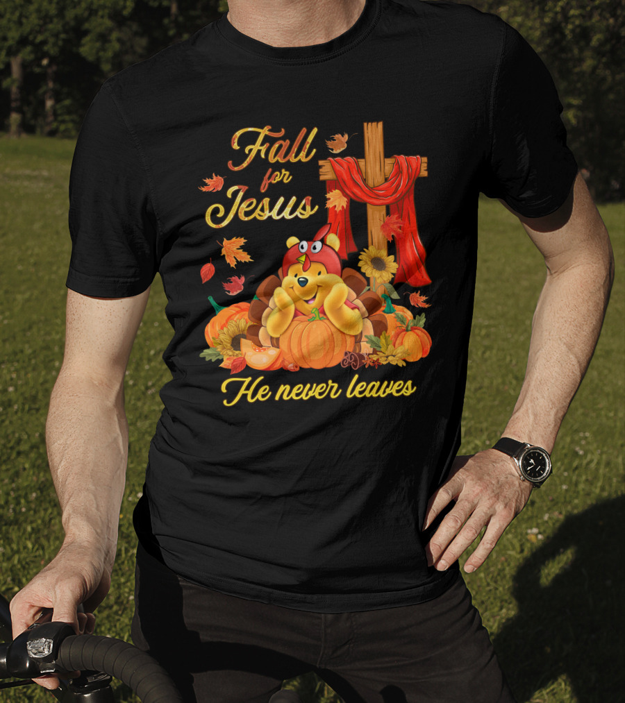 Fall For Jesus He Never Leaves Pooh T-Shirt