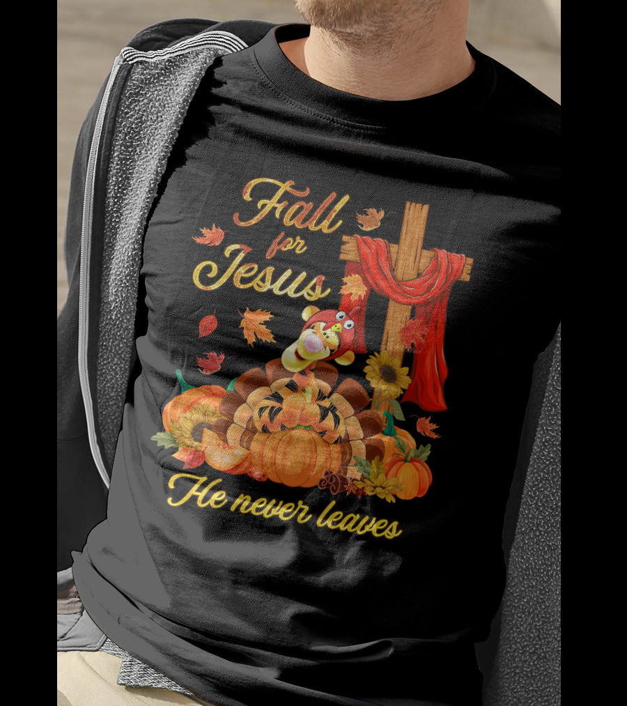 Fall For Jesus Tigger He Never Leaves T-Shirt