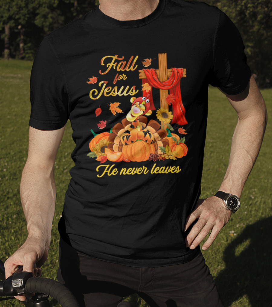 Fall For Jesus Tigger He Never Leaves T-Shirt