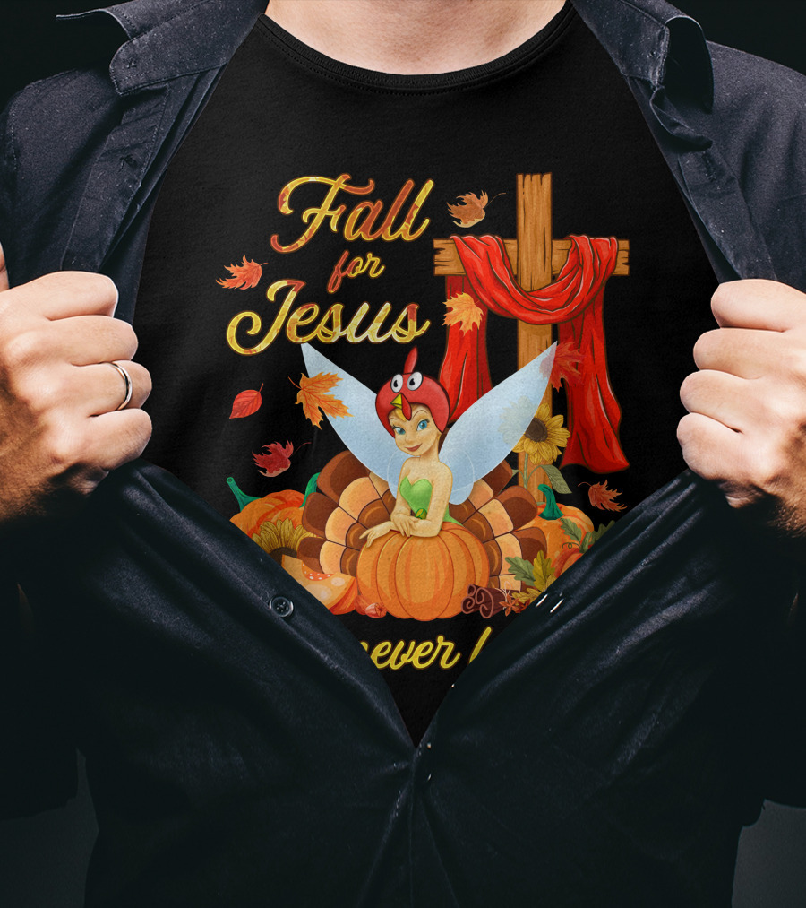 Fall For Jesus He Never Leaves Tinkerbell Thanksgiving Theme T-Shirt