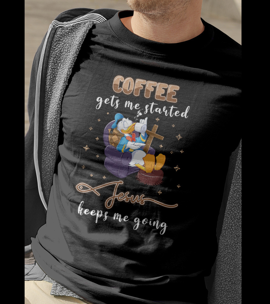 Coffee Gets Me Started Jesus Keeps Me Going T-Shirt