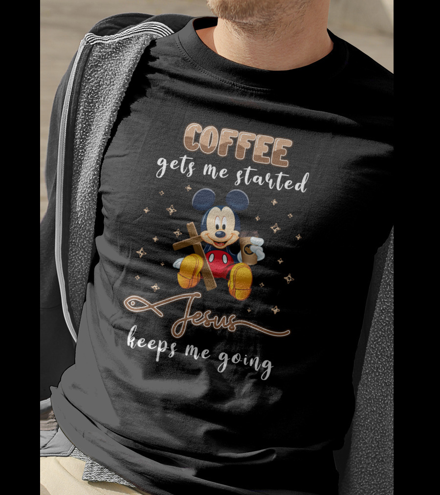 Coffee Gets Me Started Jesus Keeps Me Going Mickey T-Shirt