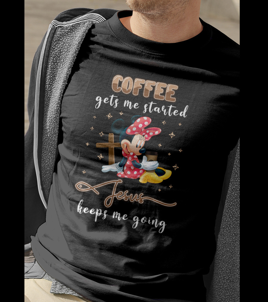 Coffee Gets Me Started Minnie Jesus Keeps Me Going T-Shirt