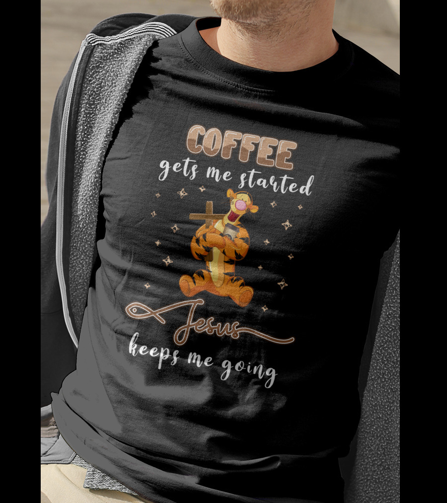Coffee Gets Me Started Jesus Keeps Me Going Tigger T-Shirt