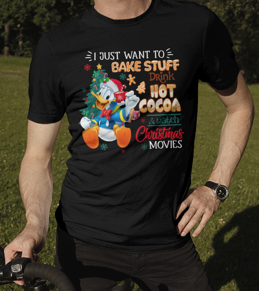 I Just Want To Bake Stuff Drink Hot Cocoa & Watch Christmas Movies Donald Duck T-Shirt