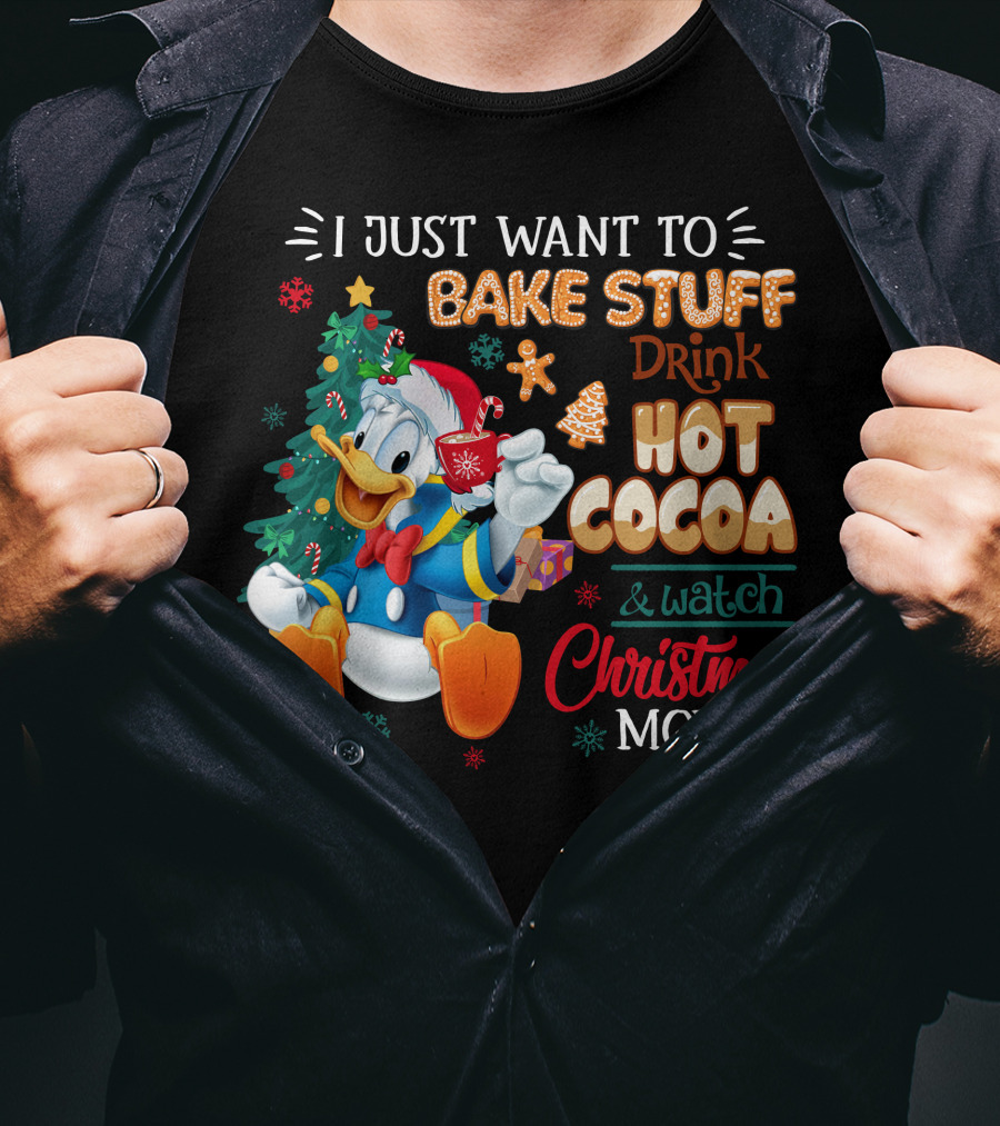 I Just Want To Bake Stuff Drink Hot Cocoa & Watch Christmas Movies Donald Duck T-Shirt