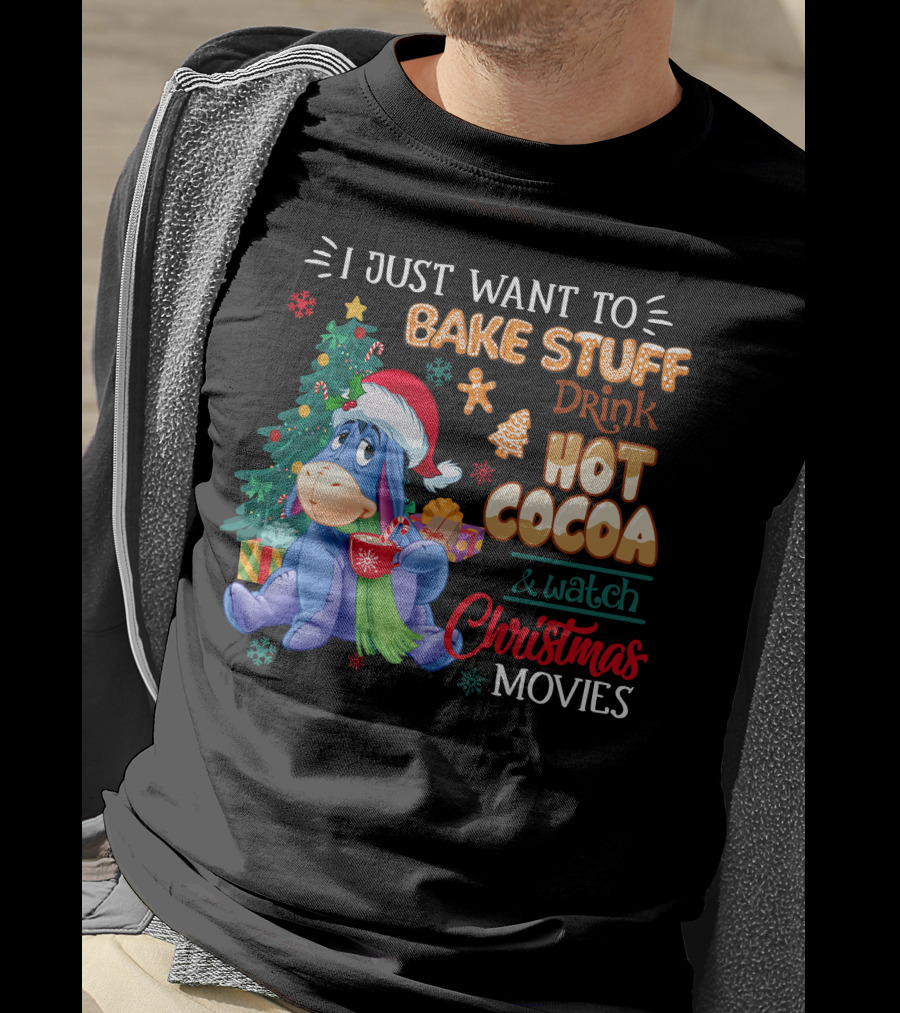 Eeyore I Just Want To Bake Stuff Drink Hot Cocoa & Watch Christmas Movies T-Shirt