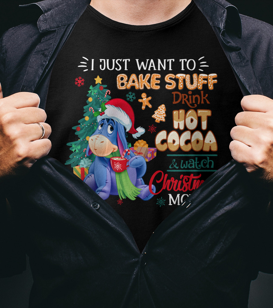 Eeyore I Just Want To Bake Stuff Drink Hot Cocoa & Watch Christmas Movies T-Shirt