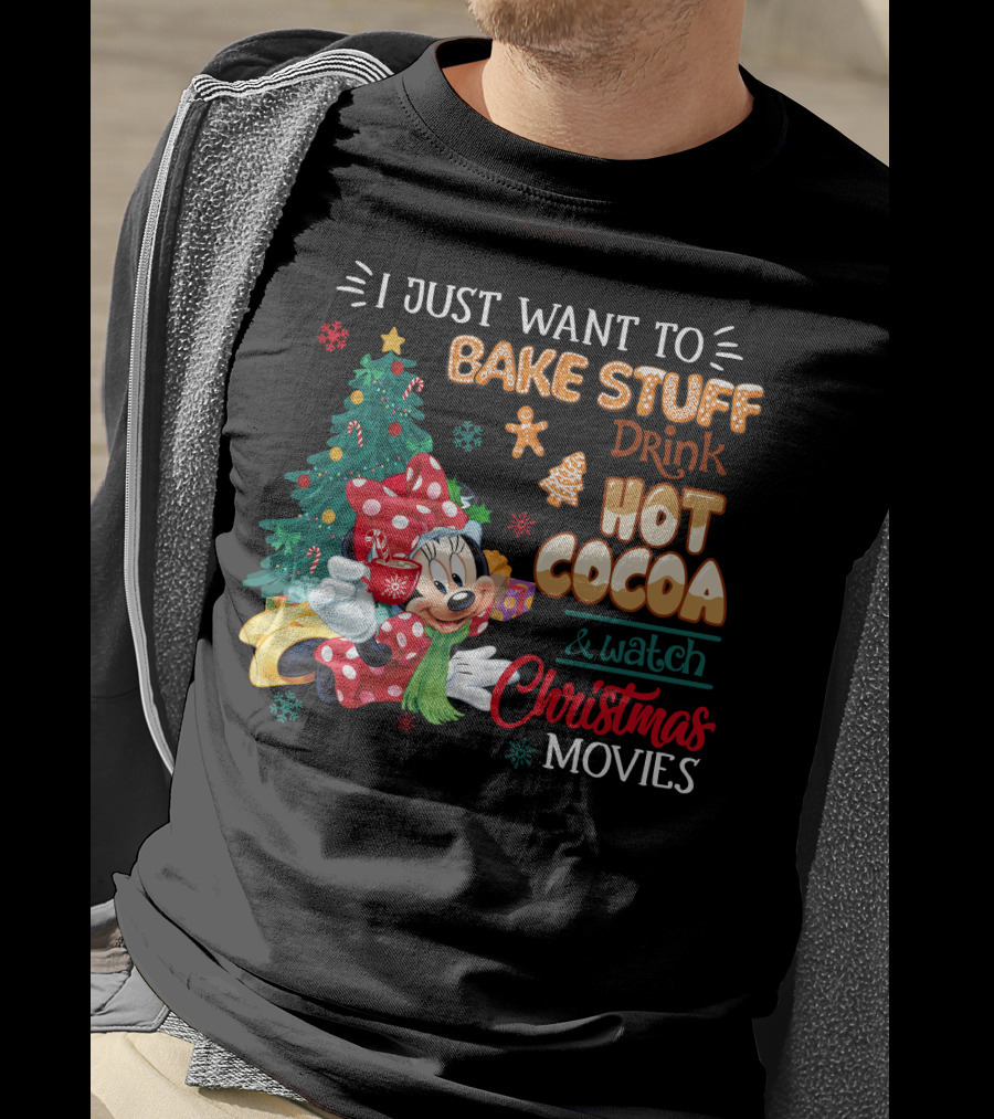 I Just Want To Bake Stuff Drink Hot Cocoa & Watch Christmas Movies Minnie T-Shirt