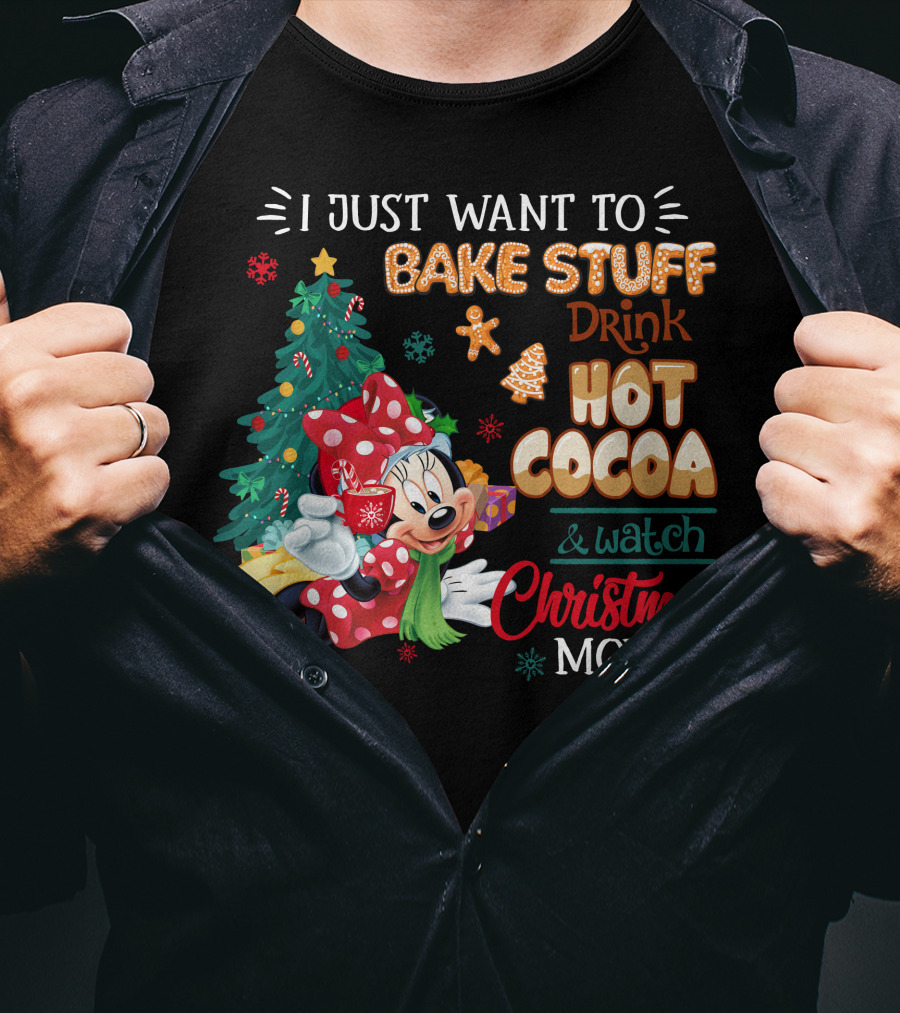 I Just Want To Bake Stuff Drink Hot Cocoa & Watch Christmas Movies Minnie T-Shirt
