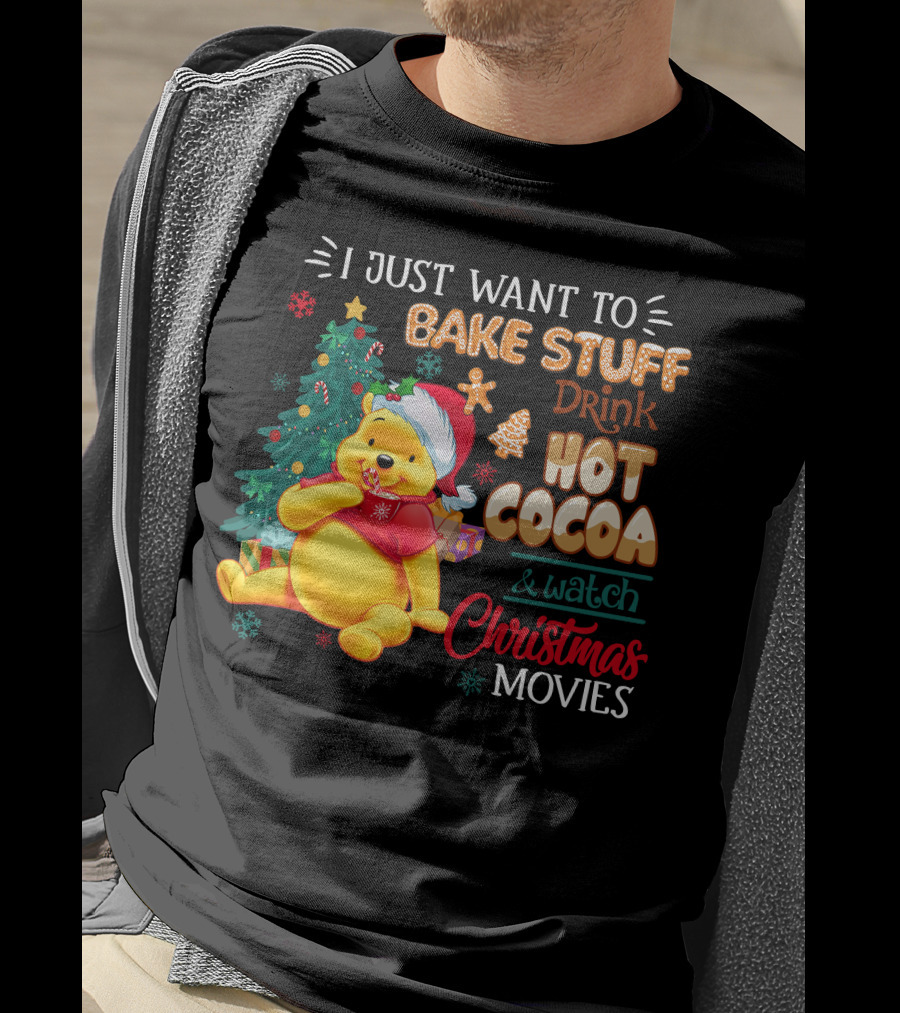 I Just Want To Bake Stuff Drink Hot Cocoa And Watch Christmas Movies Pooh T-Shirt