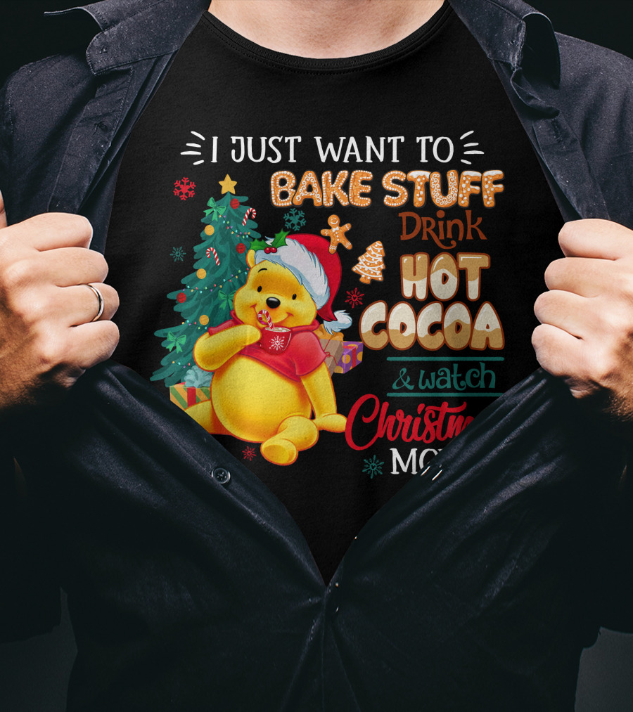 I Just Want To Bake Stuff Drink Hot Cocoa And Watch Christmas Movies Pooh T-Shirt