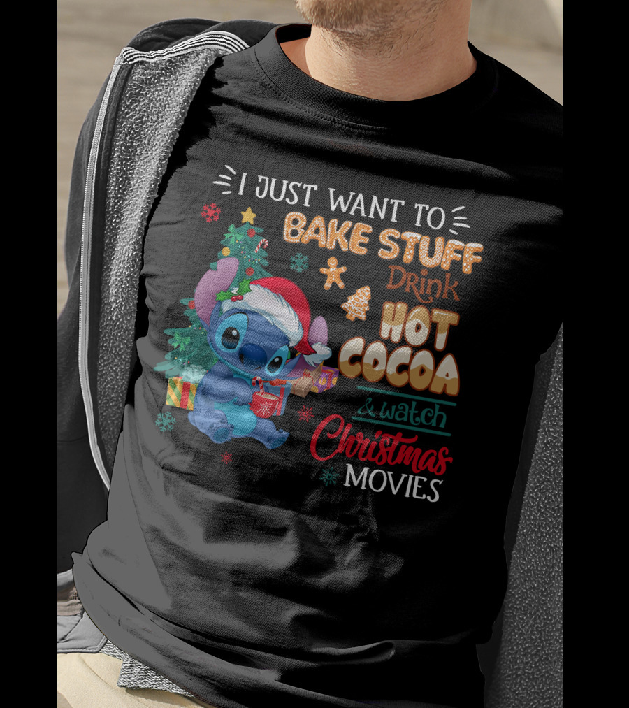 I Just Want To Bake Stuff Drink Hot Cocoa & Watch Christmas Movies Stitch Holiday T-Shirt