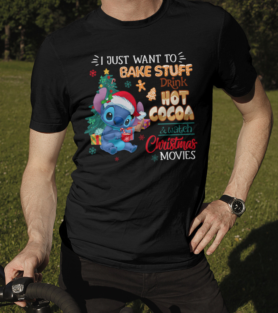 I Just Want To Bake Stuff Drink Hot Cocoa & Watch Christmas Movies Stitch Holiday T-Shirt