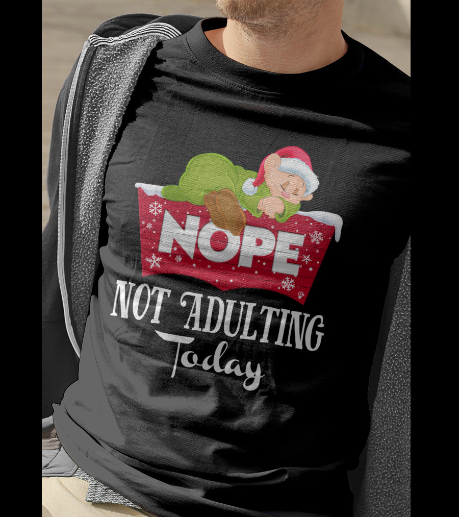 Nope Not Adulting Today Dopey Santa Hat T-Shirt