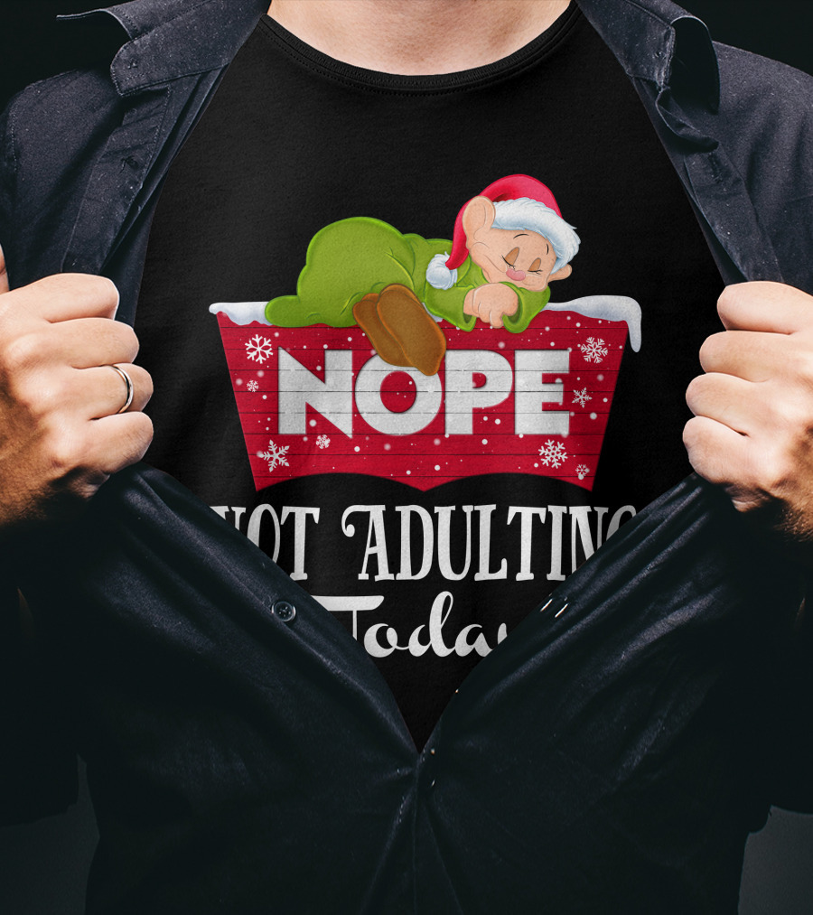 Nope Not Adulting Today Dopey Santa Hat T-Shirt
