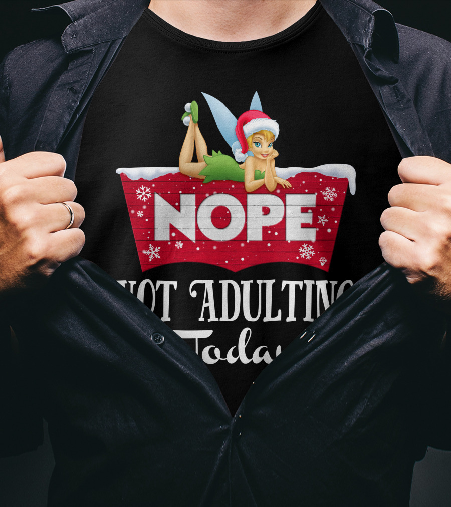 Nope Not Adulting Today Tinkerbell Santa Hat Snowflakes T-Shirt