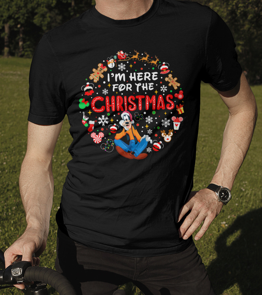 I'm Here For The Christmas Goofy T-Shirt