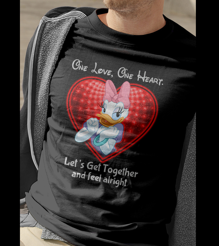 One Love One Heart Let's Get Together And Feel Alright Daisy Duck T-Shirt