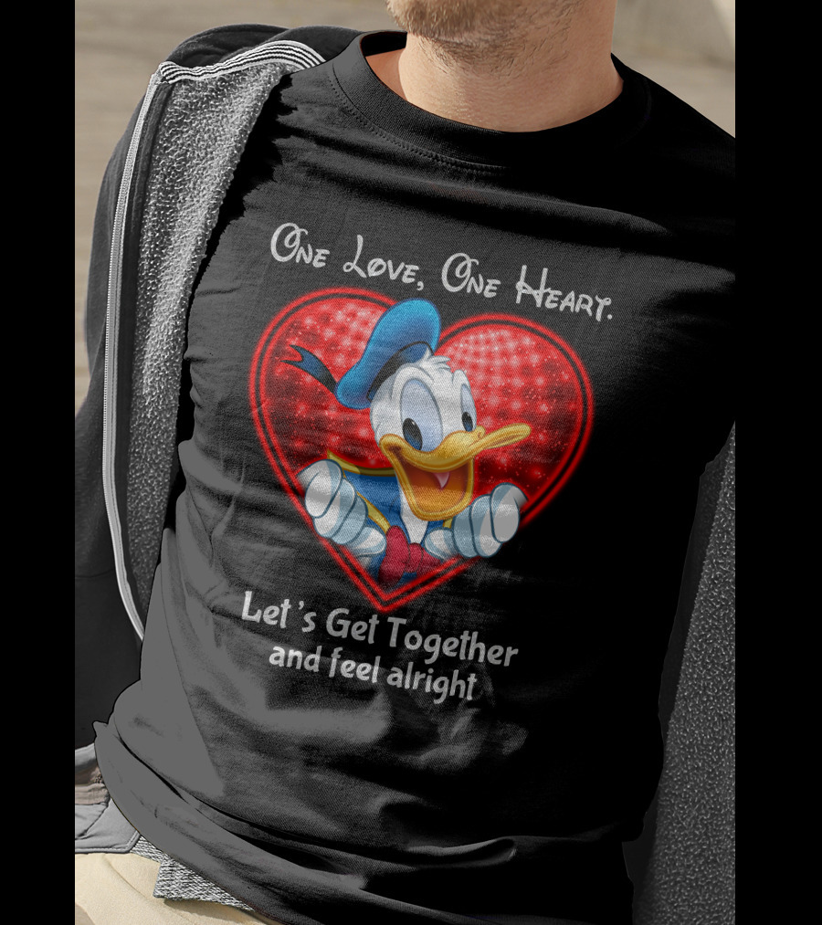 One Love One Heart Let's Get Together And Feel Alright Donald Duck Heart T-Shirt