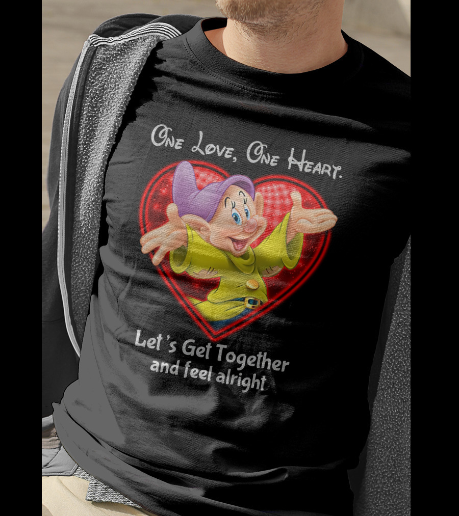 One Love One Heart Let's Get Together And Feel Alright Dopey T-Shirt