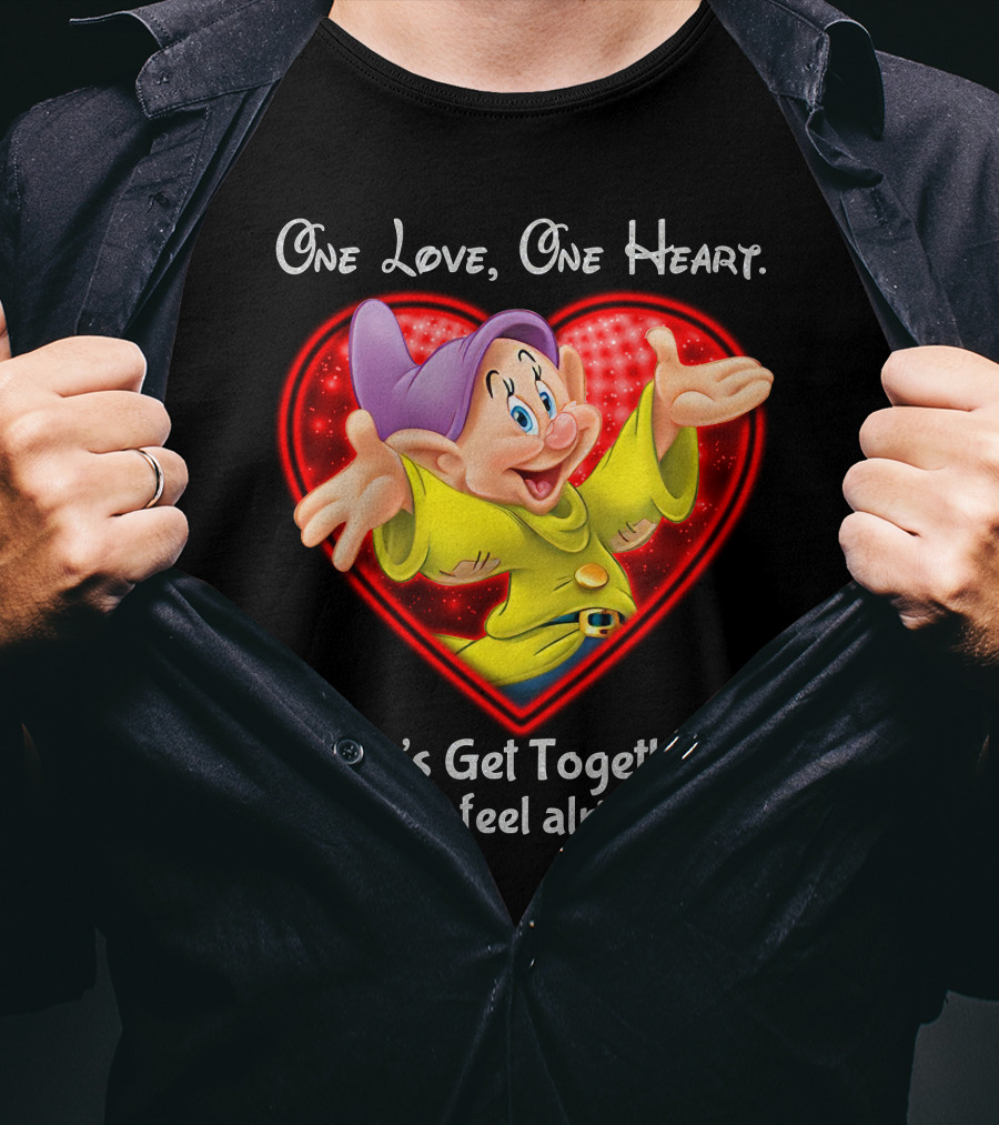 One Love One Heart Let's Get Together And Feel Alright Dopey T-Shirt