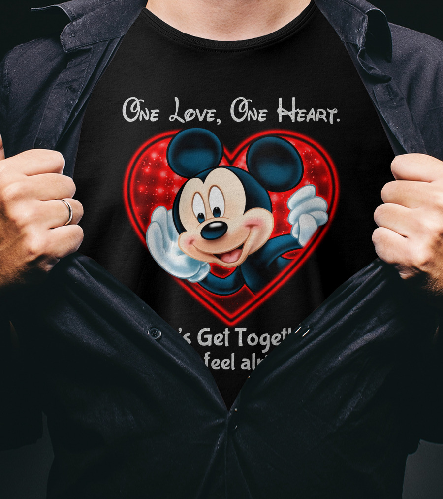 One Love One Heart Let's Get Together And Feel Alright Mickey T-Shirt