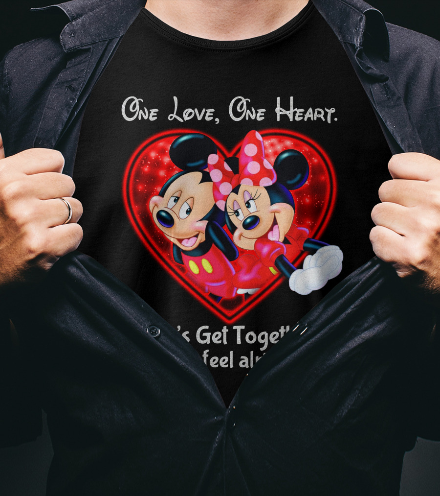 One Love One Heart Let's Get Together And Feel Alright Mickey And Minnie T-Shirt