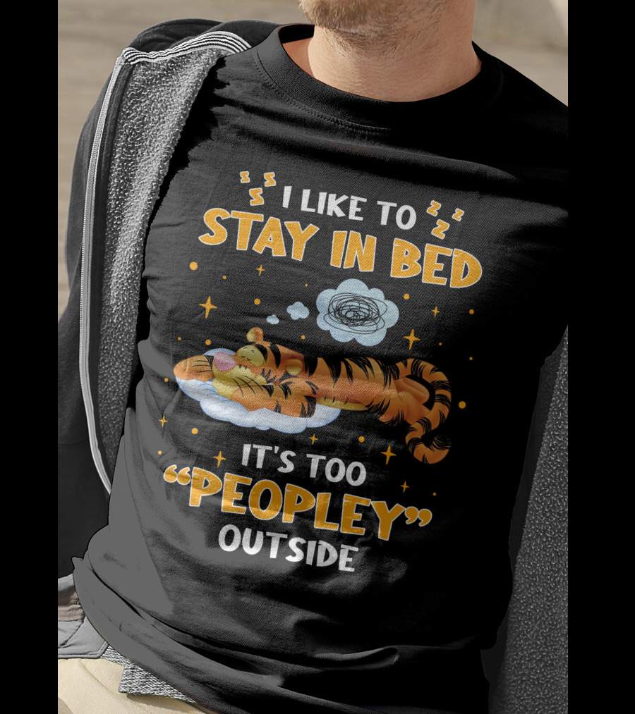 I Like To Stay In Bed Tigger It's Too Peopley Outside T-Shirt