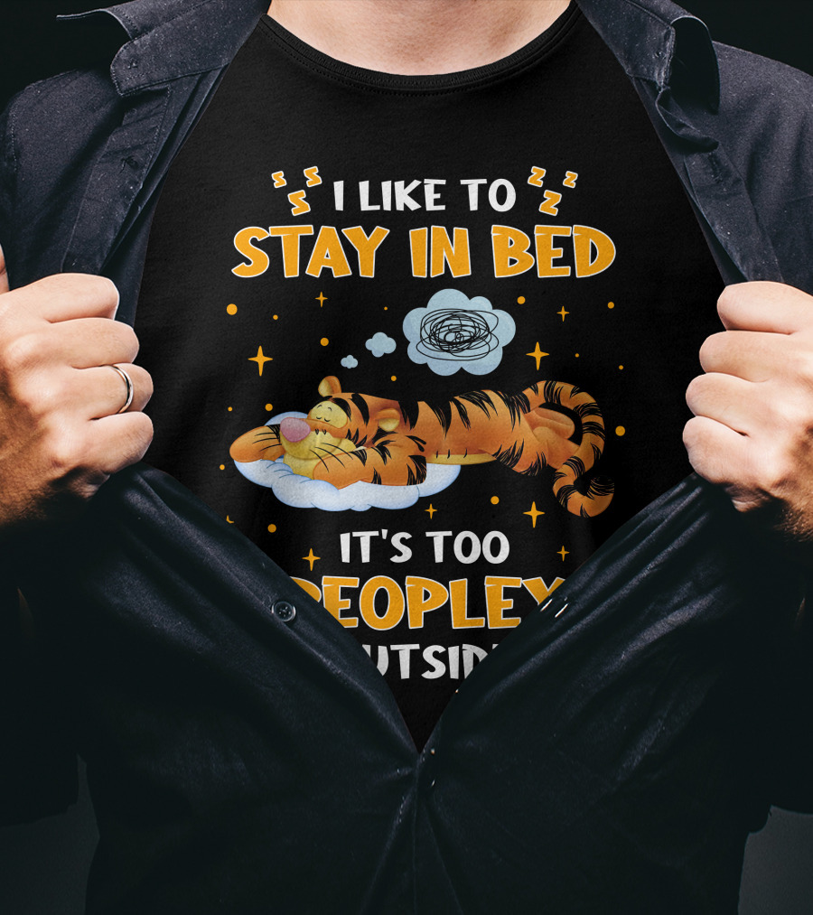 I Like To Stay In Bed Tigger It's Too Peopley Outside T-Shirt