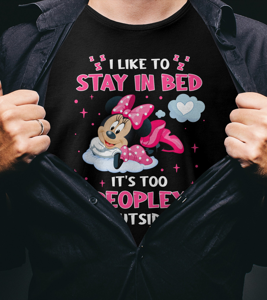 I Like To Stay In Bed It's Too Peopley Outside Minnie T-Shirt