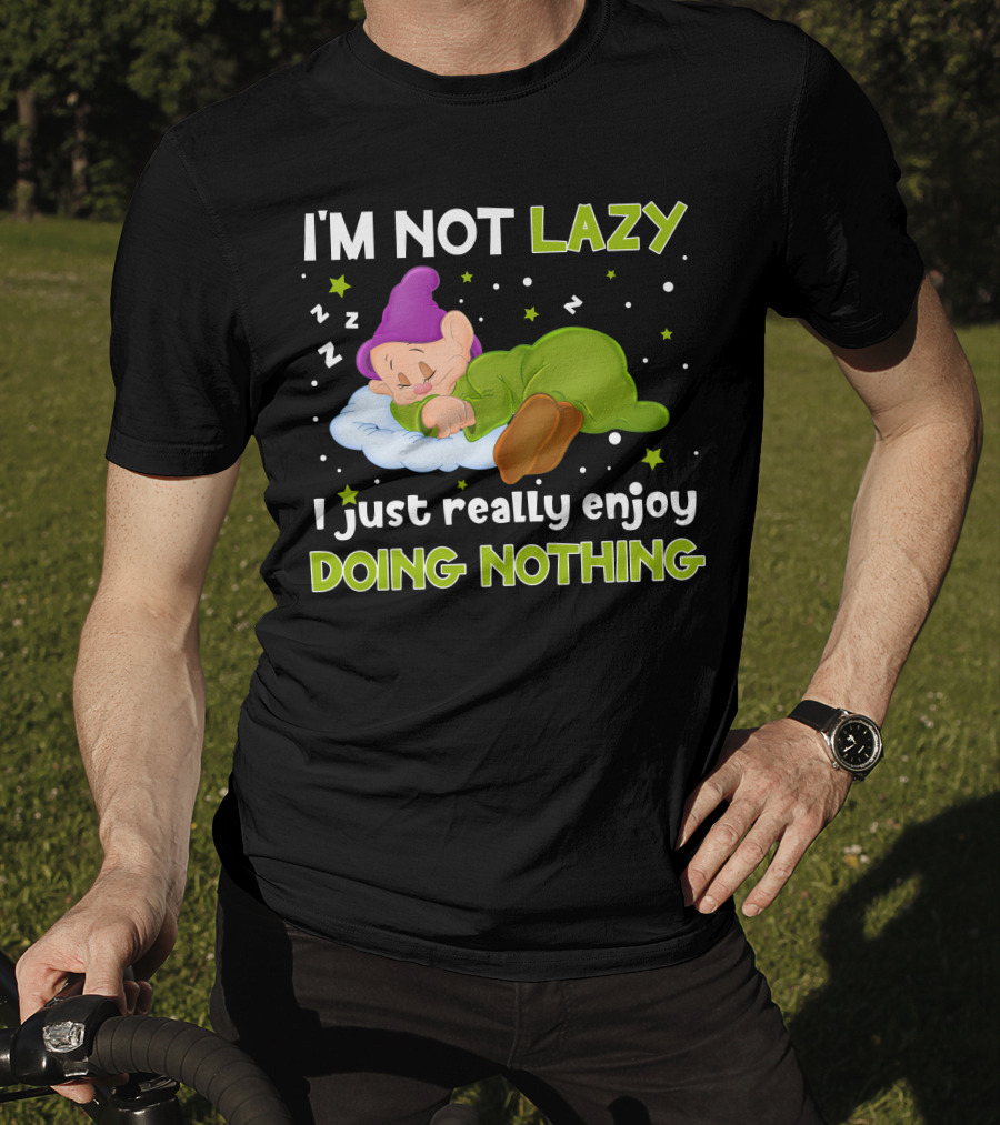 I'm Not Lazy I Just Really Enjoy Doing Nothing T-Shirt