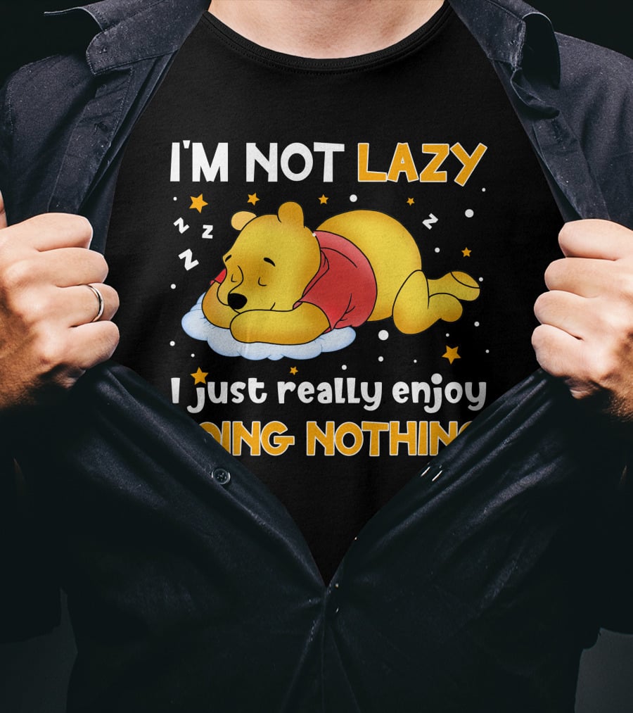 I'm Not Lazy I Just Really Enjoy Doing Nothing Pooh T-Shirt