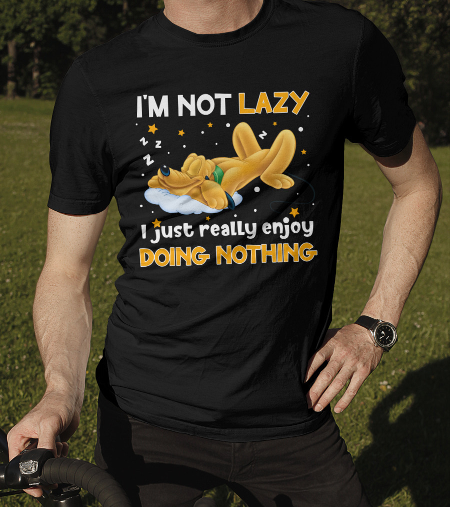 I'm Not Lazy I Just Really Enjoy Doing Nothing Pluto T-Shirt