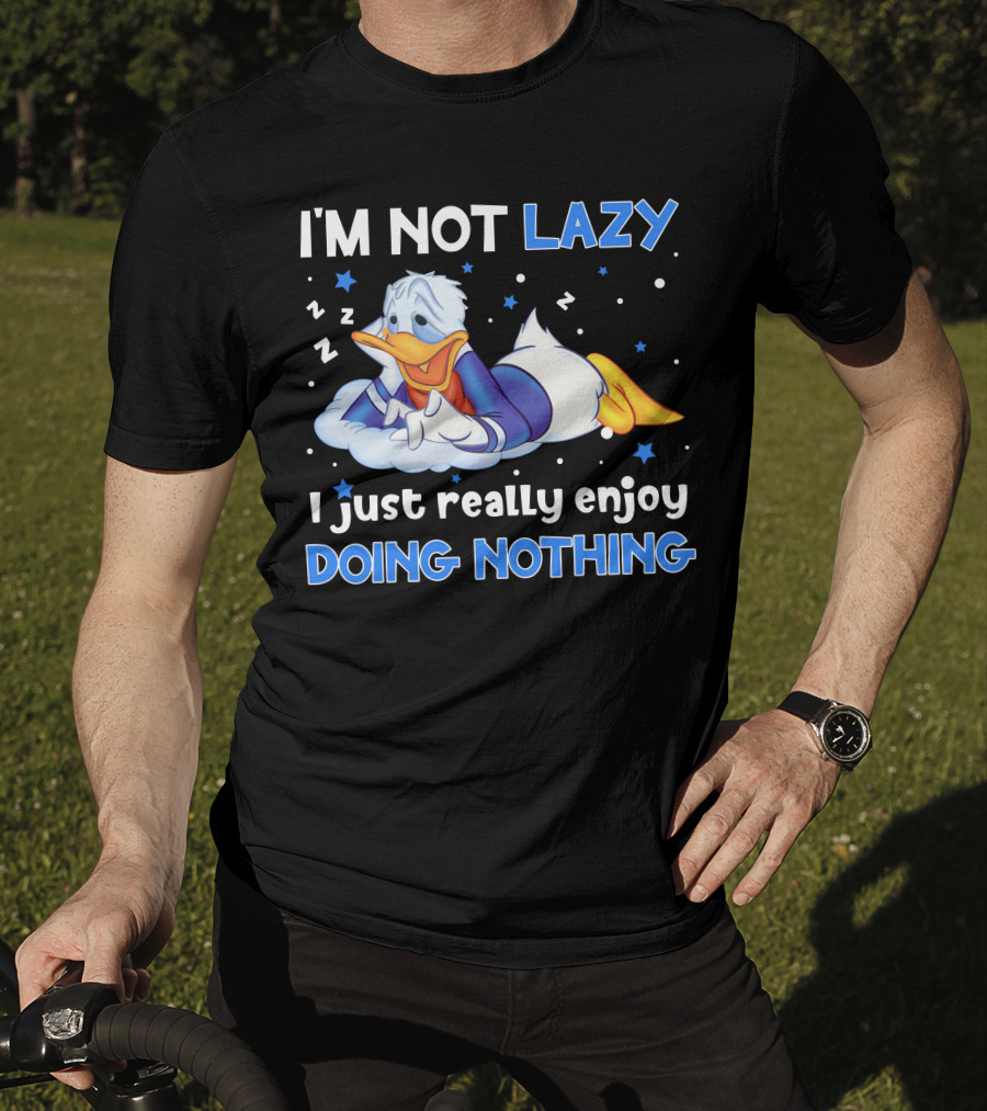 I'm Not Lazy Donald Just Really Enjoy Doing Nothing T-Shirt