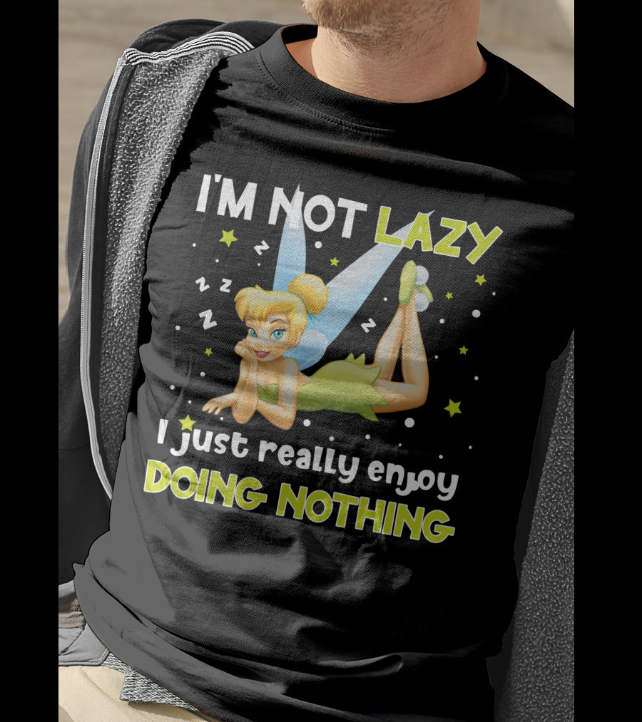 I'm Not Lazy I Just Really Enjoy Doing Nothing Tinker Bell T-Shirt