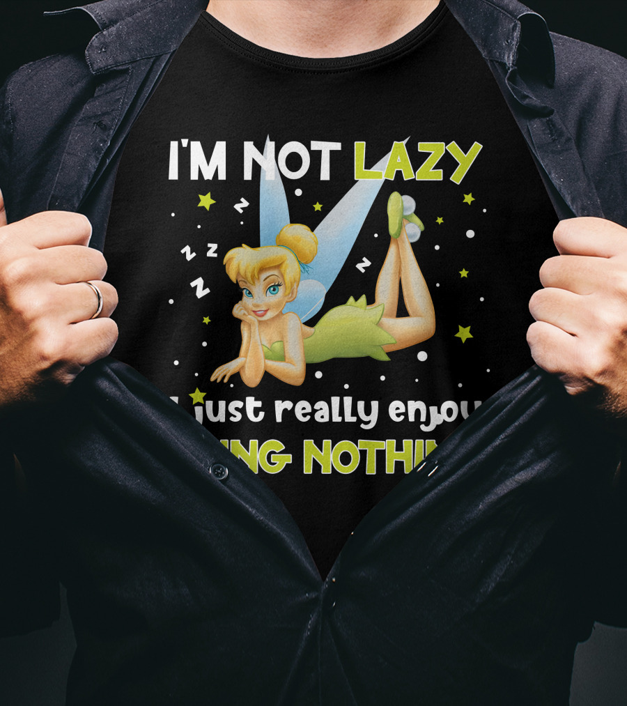 I'm Not Lazy I Just Really Enjoy Doing Nothing Tinker Bell T-Shirt