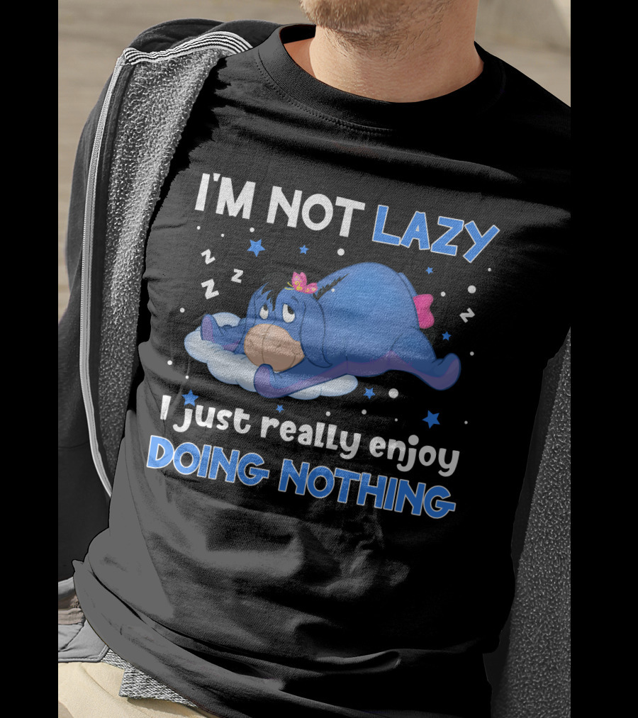 I'm Not Lazy I Just Really Enjoy Doing Nothing Eeyore T-Shirt