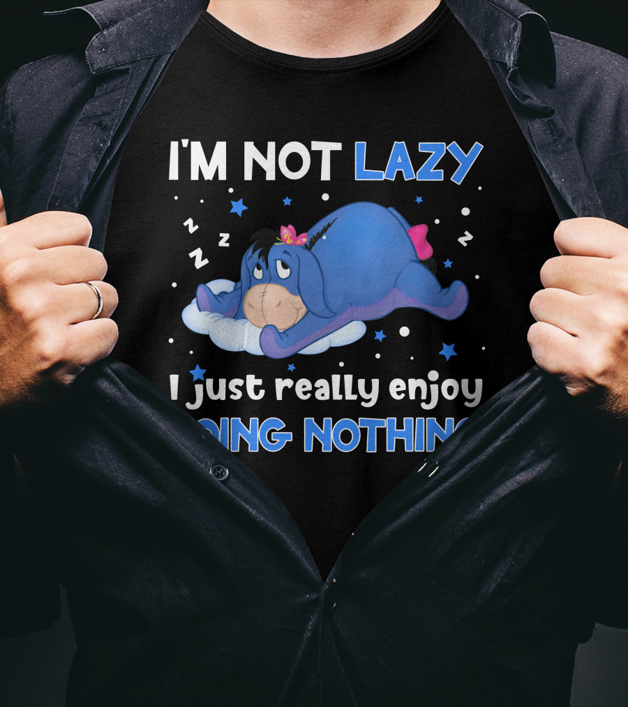 I'm Not Lazy I Just Really Enjoy Doing Nothing Eeyore T-Shirt