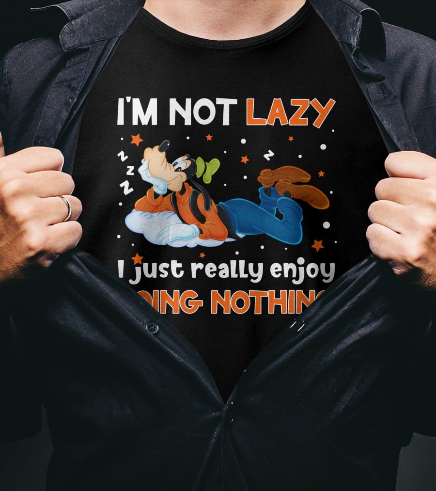 I'm Not Lazy I Just Really Enjoy Doing Nothing Goofy T-Shirt
