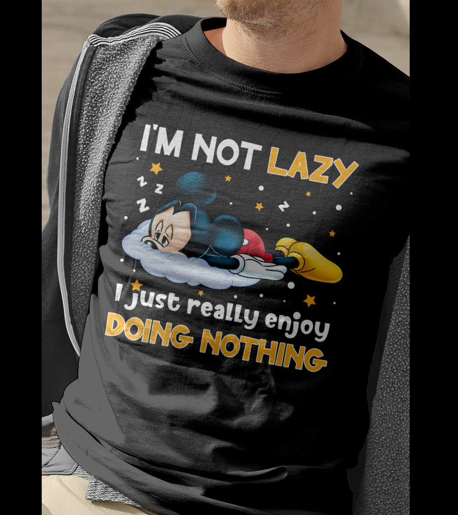 I'm Not Lazy I Just Really Enjoy Doing Nothing Mickey T-Shirt