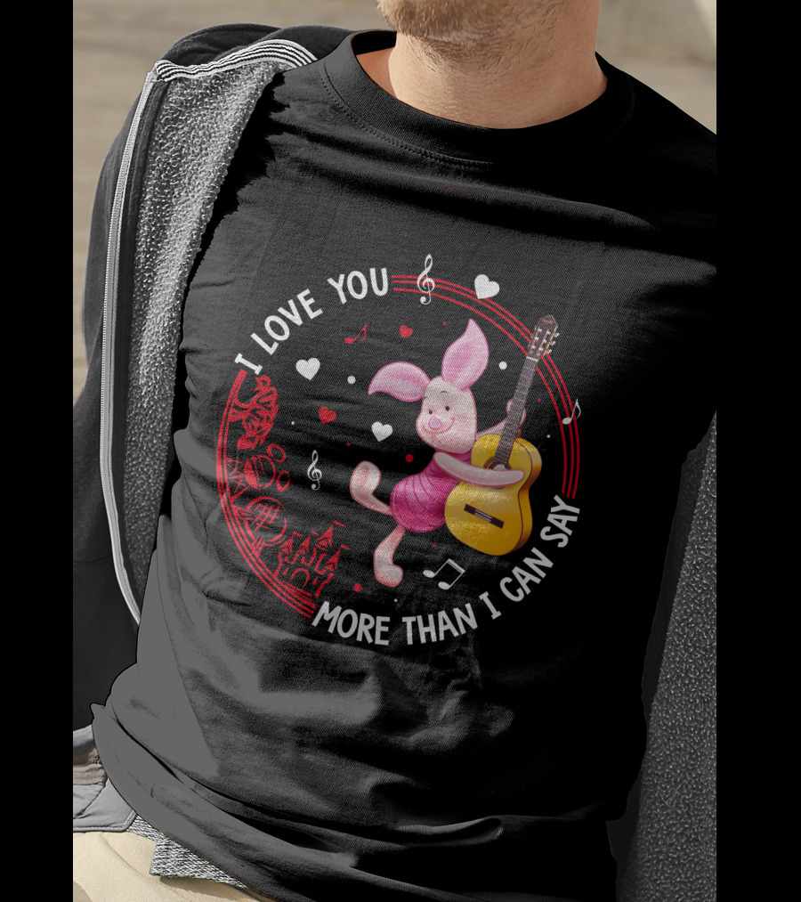 I Love You More Than I Can Say Piglet Love T-Shirt