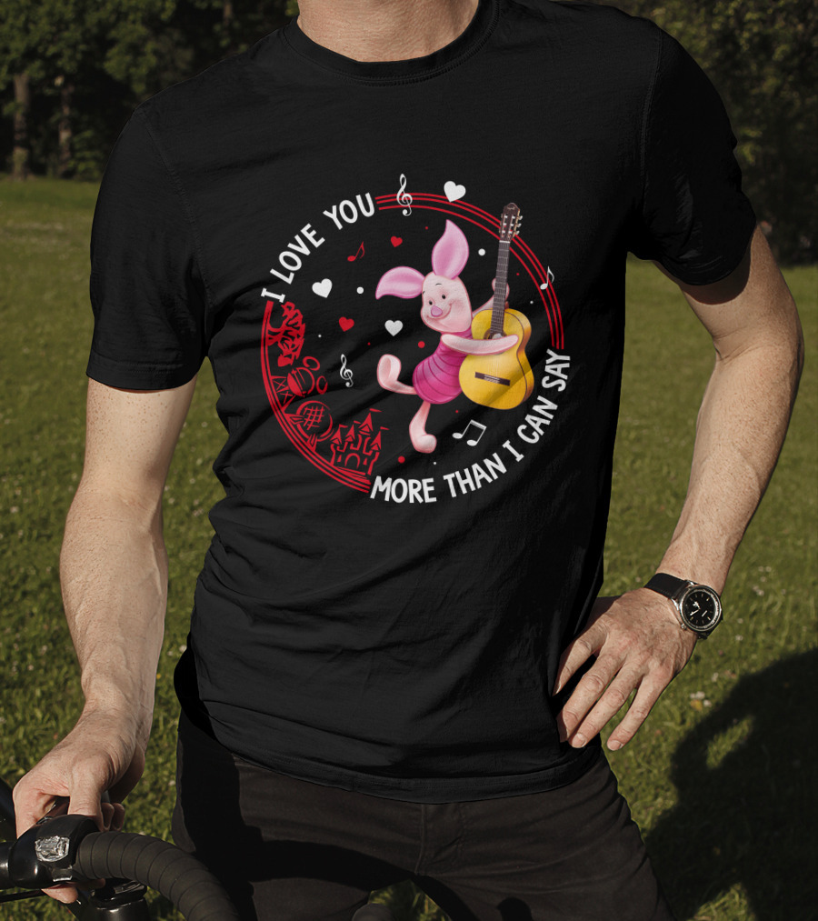 I Love You More Than I Can Say Piglet Love T-Shirt